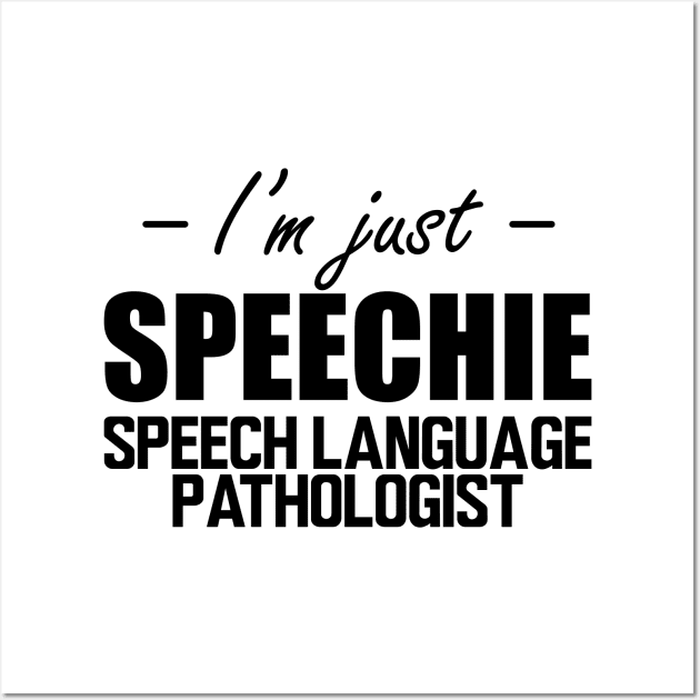 Speech Language Pathologist - I'm just speechie Wall Art by KC Happy Shop